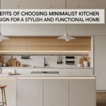 The Benefits of Choosing Minimalist Kitchen Interior Design for a Stylish and Functional Home