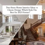 Two-Story Home Interior Ideas vs Classic Design: Which Style Fits Best for 2025 Homes?
