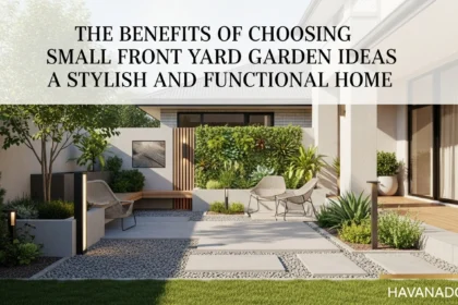 The Benefits of Choosing Small Front Yard Garden Ideas for a Stylish and Functional Home