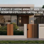 The Benefits of Choosing Minimalist House Fence Design for a Stylish and Functional Home