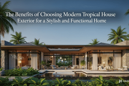 The Benefits of Choosing Modern Tropical House Exterior for a Stylish and Functional Home