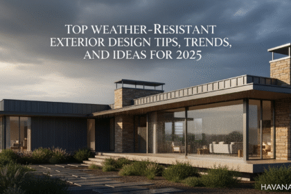 Top Weather-Resistant Exterior Design Tips Trends and Ideas for 2025