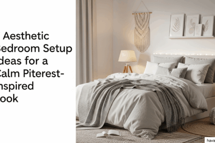 7 Aesthetic Bedroom Setup Ideas for a Calm Pinterest-Inspired Look