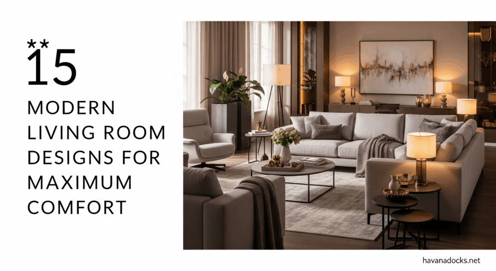 15 Modern Living Room Designs for Maximum Comfort